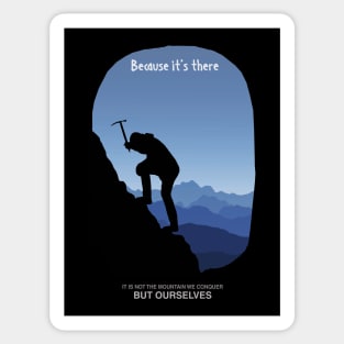 It is not the Mountain We Conquer But Ourselves Sticker